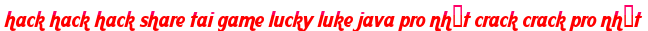 hack hack hack share tai game lucky luke java pro nhất crack crack pro nhất moi